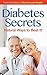 Diabetes Secrets: Natural Ways to Beat It!