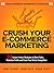 Crush Your Ecommerce Marketing by Joel Widmer