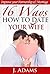 16 Ways - How to Date Your ...