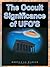 The Occult Significance of UFOs by Douglas M. Baker
