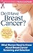 Do I Have Breast Cancer?: What Women Need to Know About Breast Cancer Screening and Detection