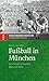 Fußball in München: Eine Stadt zwischen Rot und Blau (Kleine Münchner Geschichten) (German Edition)