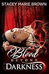 Blood Beyond Darkness (Darkness, #4) Book cover for Blood Beyond Darkness (Darkness, #4)
