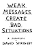 Weak Messages Create Bad Si...