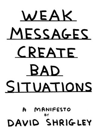 Weak Messages Create Bad Situations: A Manifesto (Kindle Edition)