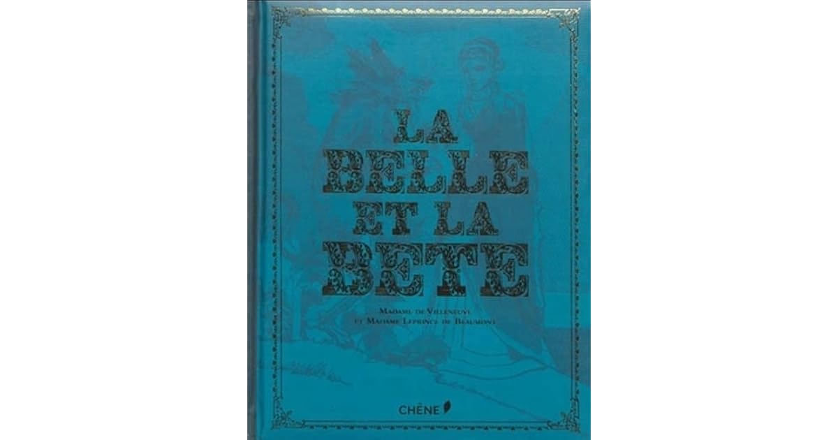 Gabrielle Suzanne Barbot De Villeneuve La Belle Et La Bete La Belle et la Bête by Gabrielle-Suzanne Barbot de Villeneuve