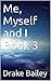 Me, Myself and I Book 3 (Me, Myself and I books 1-3)