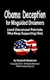 Obama Deception for Misguided Dreamers (and Deceived Patriots Who Keep Supporting Him) (Political Responsibility Series Book 4)