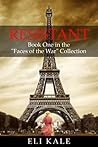 Resistant: Book One in the "Faces of the War" Collection