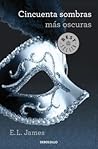 Cincuenta Sombras Más Oscuras by E.L. James