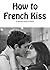 How to French Kiss