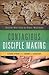 Contagious Disciple Making by David       Watson