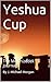 Yeshua Cup: The Melchizedek Journals
