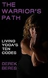 The Warrior's Path: Living Yoga's Ten Codes