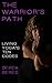The Warrior's Path: Living Yoga's Ten Codes