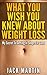 What You Wish You Knew About Weight Loss by Jack      Martin