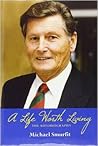 A Life Worth Living: The Autobiography A Life Worth Living: The Autobiography