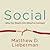 Social by Matthew D. Lieberman Social by Matthew D. Lieberman