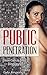 Public Penetration: Close Calls & Dirty Displays