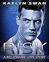 Risk: A Billionaire Love Story