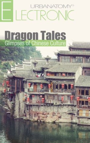 Dragon Tales: Glimpses of Chinese Culture (Kindle Edition)
