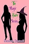 The Magic Baby Series by Scarlett Cantrell