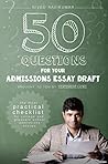 50 Questions for Your Admissions Essay Draft: The Most Practical Checklist for College and Graduate School Admissions Essays