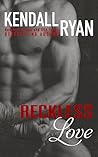 Reckless Love by Kendall Ryan