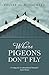 Where Pigeons Don't Fly