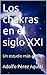 Los chakras en el siglo XXI: Un estudio más actual (Metafísica y psicología nº 1) (Spanish Edition)