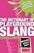The Dictionary of Playground Slang
