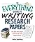 The Everything Guide To Writing Research Papers Book: Ace Your Next Project With Step-by-step Expert Advice! (Everything® Series)