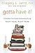 Gotta Have It!: Freedom from Wanting Everything Right Here, Right Now