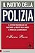 Il partito della polizia: Il sistema trasversale che nasconde la verità degli abusi e minaccia la democrazia