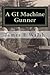 A GI Machine Gunner