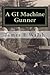 A GI Machine Gunner