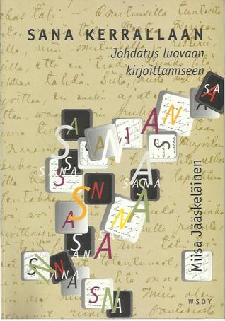 Sana kerrallaan - johdatus luovaan kirjoittamiseen