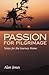 Passion for Pilgrimage: Notes for the Journey Home : Meditations on the Easter Mystery