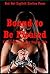Bound to Be Pleased: Five Explicit Erotica Stories with Bondage