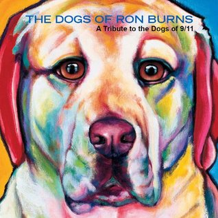 The Dogs of Ron Burns - A Tribute to the Dogs of 9/11 (Paperback)