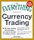 The Everything Guide to Currency Trading: All the tools, training, and techniques you need to succeed in trading currency (Everything® Series)