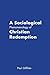 A Sociological Phenomenology of Christian Redemption