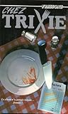 Chez Trixie