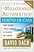 El Millonario Automático Dueño de Casa: Cómo acabar rico al comprar la casa de tus sueños