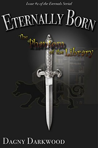 Eternally Born #2: The Phantom of the Library (The Eternals Serial)