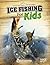 Ice Fishing for Kids by Tyler Omoth