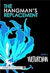 Vultureman (The Hangman's Replacement, #2)