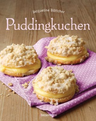 Puddingkuchen: Die besten Rezepte zu Bienenstich & Co. (German Edition)