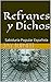 Refranes y Dichos: Sabiduría Popular Española (Proverbios del Mundo nº 1) (Spanish Edition)