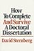How To Complete And Survive A Doctoral Dissertation